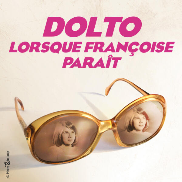 DOLTO, LORSQUE FRANCOISE PARAIT