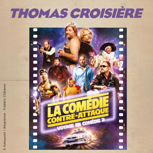 LA COMEDIE CONTRE-ATTAQUE, VOYAGE EN COMEDIE 2