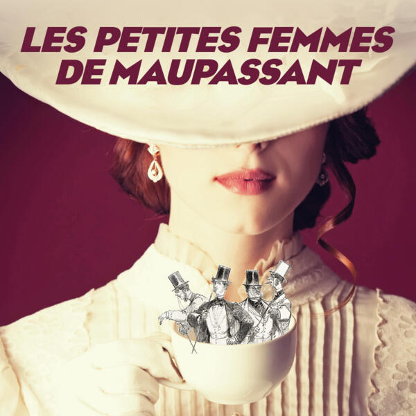 LES PETITES FEMMES DE MAUPASSANT