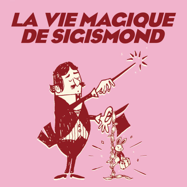 LA VIE MAGIQUE DE SIGISMOND